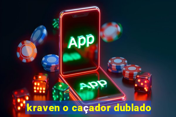 kraven o caçador dublado